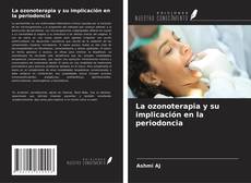 La ozonoterapia y su implicación en la periodoncia kitap kapağı