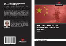Couverture de PRC: 70 Years on the Road to Socialism and Reform