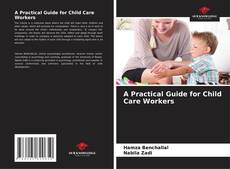 Couverture de A Practical Guide for Child Care Workers