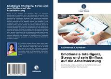 Portada del libro de Emotionale Intelligenz, Stress und sein Einfluss auf die Arbeitsleistung