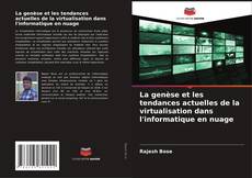 Copertina di La genèse et les tendances actuelles de la virtualisation dans l'informatique en nuage