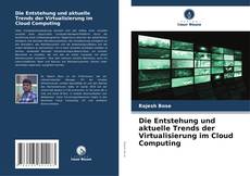 Portada del libro de Die Entstehung und aktuelle Trends der Virtualisierung im Cloud Computing