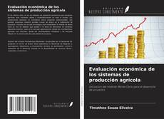 Bookcover of Evaluación económica de los sistemas de producción agrícola
