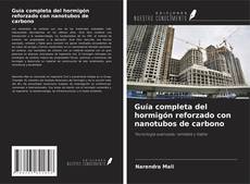 Bookcover of Guía completa del hormigón reforzado con nanotubos de carbono
