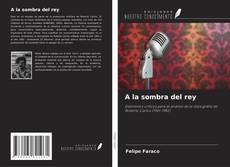Bookcover of A la sombra del rey