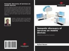 Capa do livro de Semantic discovery of services on mobile devices 