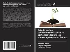 Bookcover of Estado de los conocimientos sobre la sostenibilidad de los suelos agrícolas en Túnez