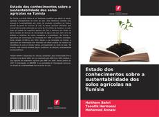 Bookcover of Estado dos conhecimentos sobre a sustentabilidade dos solos agrícolas na Tunísia