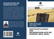 Bookcover of WIRTSCHAFTLICHKEIT UND NACHERNTEVERLUSTE BEI GETREIDE (REIS, MAIS)