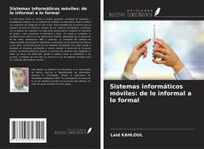 Bookcover of Sistemas informáticos móviles: de lo informal a lo formal