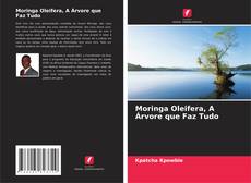 Bookcover of Moringa Oleifera, A Árvore que Faz Tudo