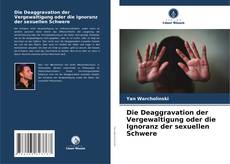 Die Deaggravation der Vergewaltigung oder die Ignoranz der sexuellen Schwere kitap kapağı