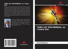 TABU LEY ROCHEREAU, as I knew him kitap kapağı