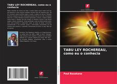 Bookcover of TABU LEY ROCHEREAU, como eu o conhecia