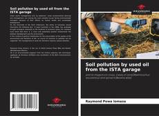 Capa do livro de Soil pollution by used oil from the ISTA garage 