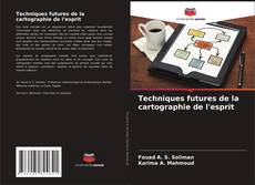 Bookcover of Techniques futures de la cartographie de l'esprit