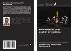 Bookcover of Fundamentos de la gestión estratégica
