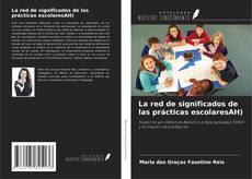 Bookcover of La red de significados de las prácticas escolaresAH)