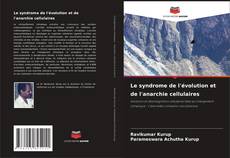 Bookcover of Le syndrome de l'évolution et de l'anarchie cellulaires