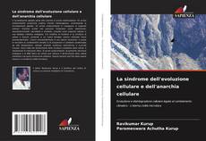 Bookcover of La sindrome dell'evoluzione cellulare e dell'anarchia cellulare