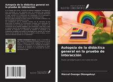 Copertina di Autopsia de la didáctica general en la prueba de interacción