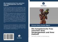 Buchcover von Die kongolesische Frau zwischen ihrer Vergangenheit und ihrer Zukunft