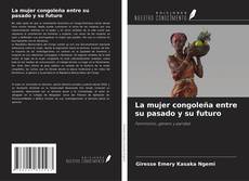 Copertina di La mujer congoleña entre su pasado y su futuro