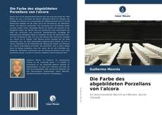 Capa do livro de Die Farbe des abgebildeten Porzellans von l'alcora 