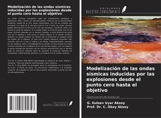 Bookcover of Modelización de las ondas sísmicas inducidas por las explosiones desde el punto cero hasta el objetivo
