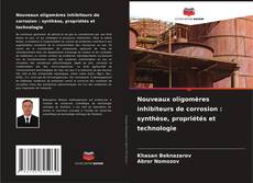 Portada del libro de Nouveaux oligomères inhibiteurs de corrosion : synthèse, propriétés et technologie