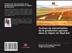 Buchcover von Centres de mécanisation de la production agricole dans la région du Haut-Est