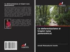 Couverture de La deforestazione ai tropici (una panoramica)