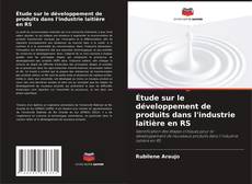 Bookcover of Étude sur le développement de produits dans l'industrie laitière en RS
