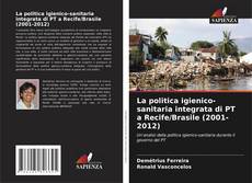 Capa do livro de La politica igienico-sanitaria integrata di PT a Recife/Brasile (2001-2012) 