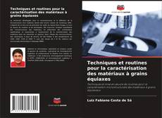 Bookcover of Techniques et routines pour la caractérisation des matériaux à grains équiaxes