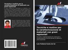 Tecniche e routine per la caratterizzazione di materiali con grani equiaxiali的封面