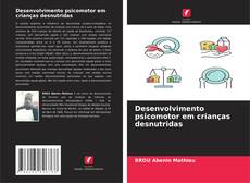 Desenvolvimento psicomotor em crianças desnutridas的封面