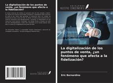 Capa do livro de La digitalización de los puntos de venta, ¿un fenómeno que afecta a la fidelización? 