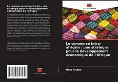 Portada del libro de Le commerce intra-africain : une stratégie pour le développement économique de l'Afrique