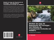 Portada del libro de Modelo de Jogo de Reputação de Formigas - Um Método de Transmissão Evoluída em MANETs