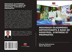 Buchcover von NOUVEAUX OLIGOMÈRES ANTIOXYDANTS À BASE DE GOSSYPOL: SYNTHÈSE ET PROPRIÉTÉS