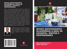 NOVOS ANTIOXIDANTES OLIGÓMEROS À BASE DE GOSSIPOL: SÍNTESE E PROPRIEDADES kitap kapağı