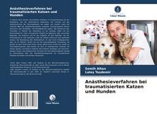 Anästhesieverfahren bei traumatisierten Katzen und Hunden kitap kapağı