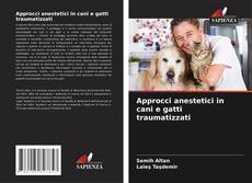 Portada del libro de Approcci anestetici in cani e gatti traumatizzati