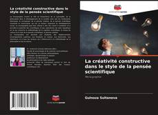 Buchcover von La créativité constructive dans le style de la pensée scientifique