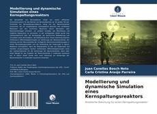 Bookcover of Modellierung und dynamische Simulation eines Kernspaltungsreaktors