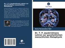 Borítókép a  Dr. T. P. Jayakrishnans Lehren zur ganzheitlichen menschlichen Metaphysik - hoz