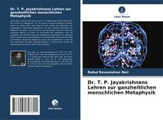 Dr. T. P. Jayakrishnans Lehren zur ganzheitlichen menschlichen Metaphysik kitap kapağı