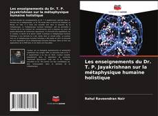 Buchcover von Les enseignements du Dr. T. P. Jayakrishnan sur la métaphysique humaine holistique