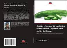 Bookcover of Gestión integrada de nutrientes en la calabaza serpiente de la región de Konkan